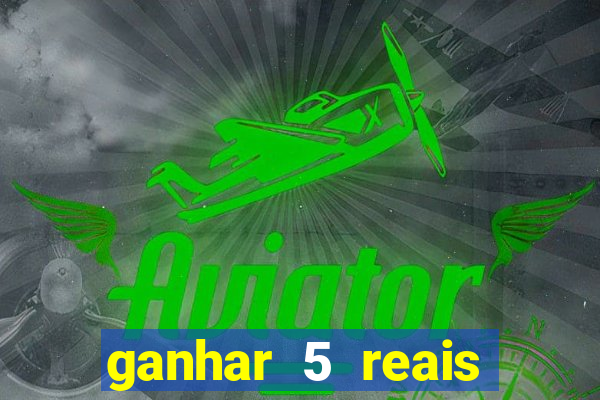 ganhar 5 reais agora pix